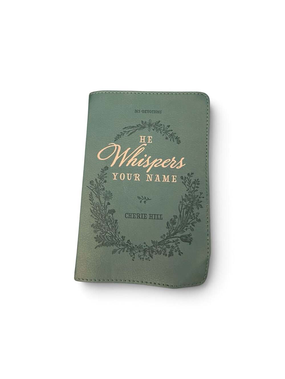 He Whispers Your Name: 365 Devotions by Cherie Hill (Faux Leather Teal Edition)